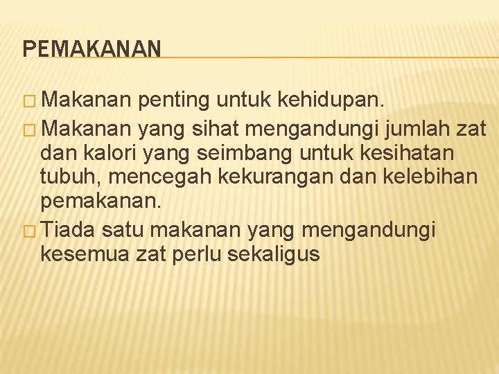 PEMAKANAN � Makanan penting untuk kehidupan. � Makanan yang sihat mengandungi jumlah zat dan