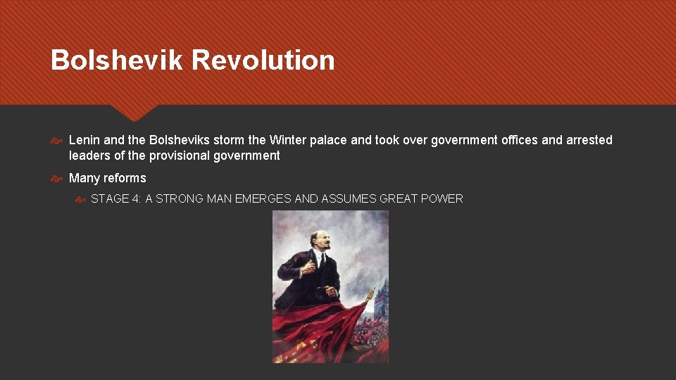 Bolshevik Revolution Lenin and the Bolsheviks storm the Winter palace and took over government