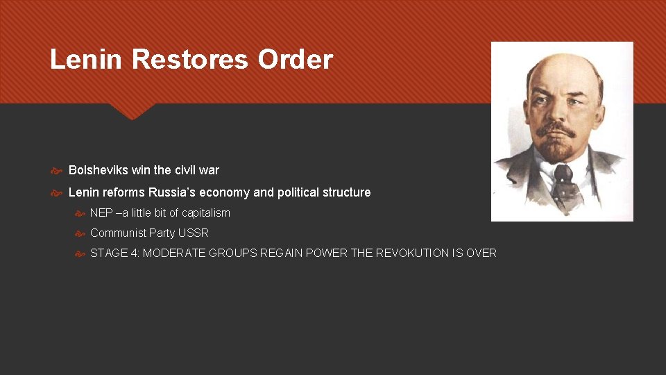 Lenin Restores Order Bolsheviks win the civil war Lenin reforms Russia’s economy and political