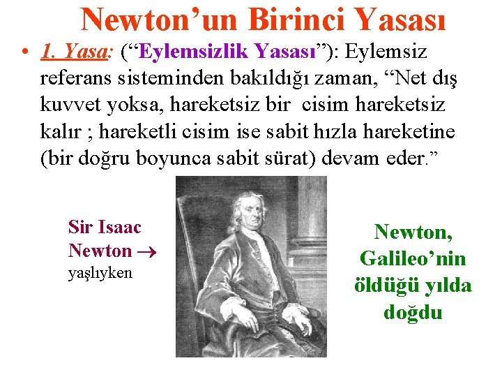 Newton’un Birinci Yasası • 1. Yasa: (“Eylemsizlik Yasası”): Eylemsiz referans sisteminden bakıldığı zaman, “Net