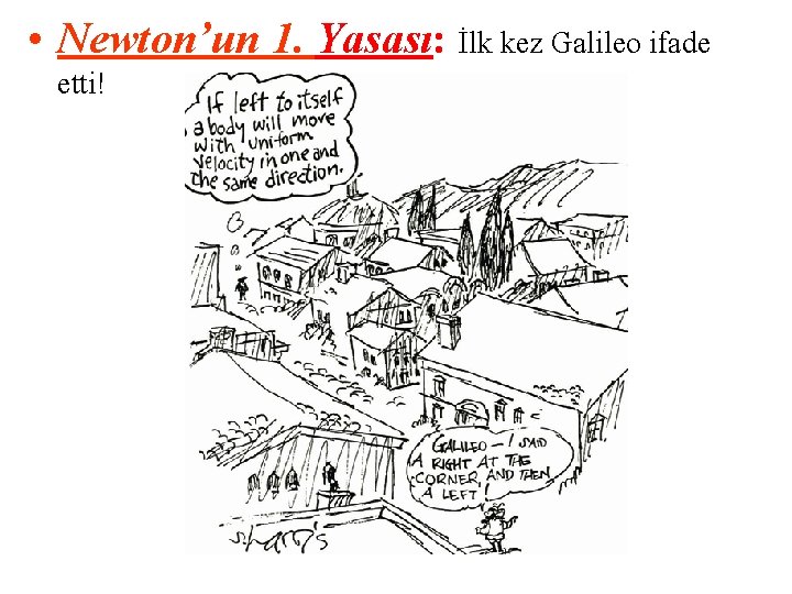  • Newton’un 1. Yasası: İlk kez Galileo ifade etti! 
