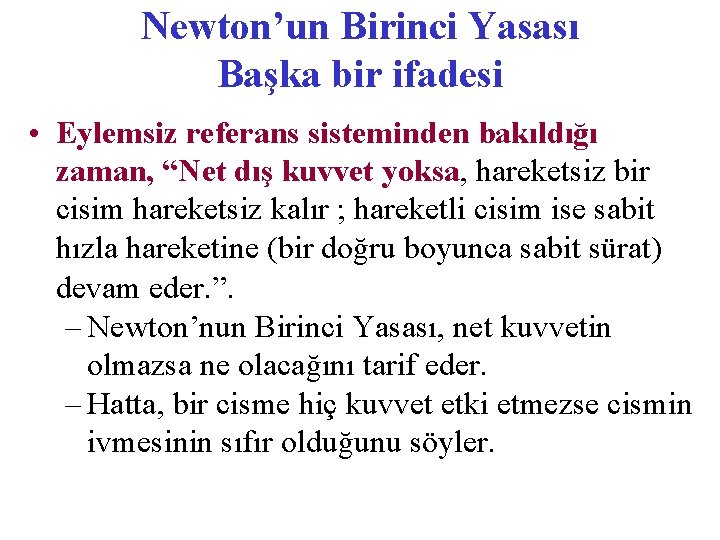 Newton’un Birinci Yasası Başka bir ifadesi • Eylemsiz referans sisteminden bakıldığı zaman, “Net dış
