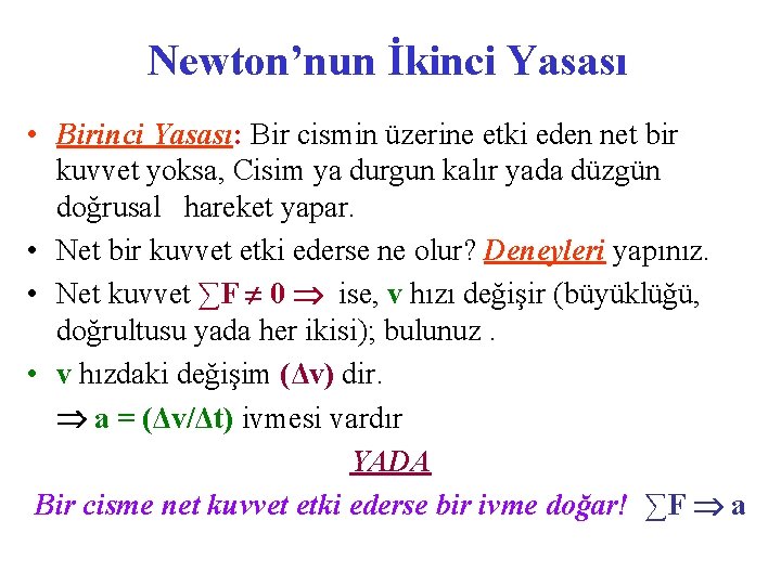 Newton’nun İkinci Yasası • Birinci Yasası: Bir cismin üzerine etki eden net bir kuvvet