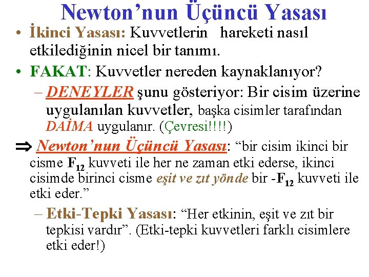 Newton’nun Üçüncü Yasası • İkinci Yasası: Kuvvetlerin hareketi nasıl etkilediğinin nicel bir tanımı. •