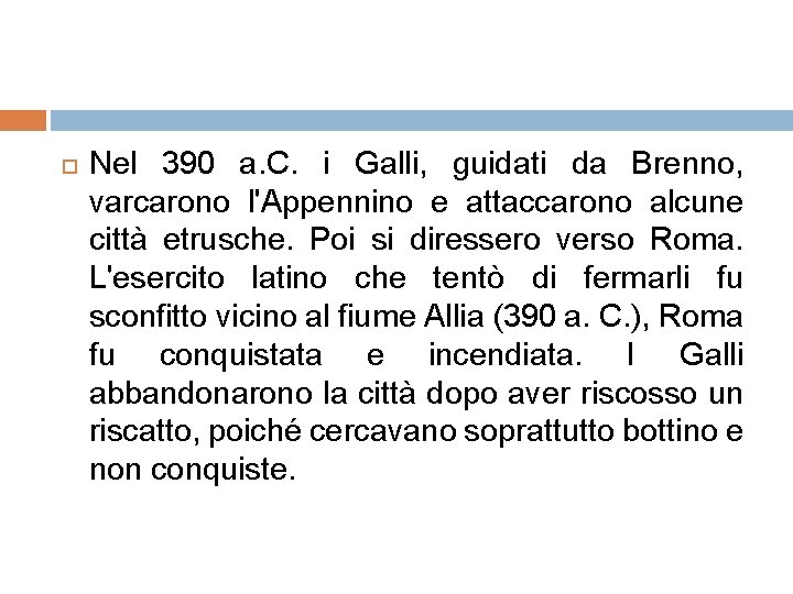  Nel 390 a. C. i Galli, guidati da Brenno, varcarono l'Appennino e attaccarono