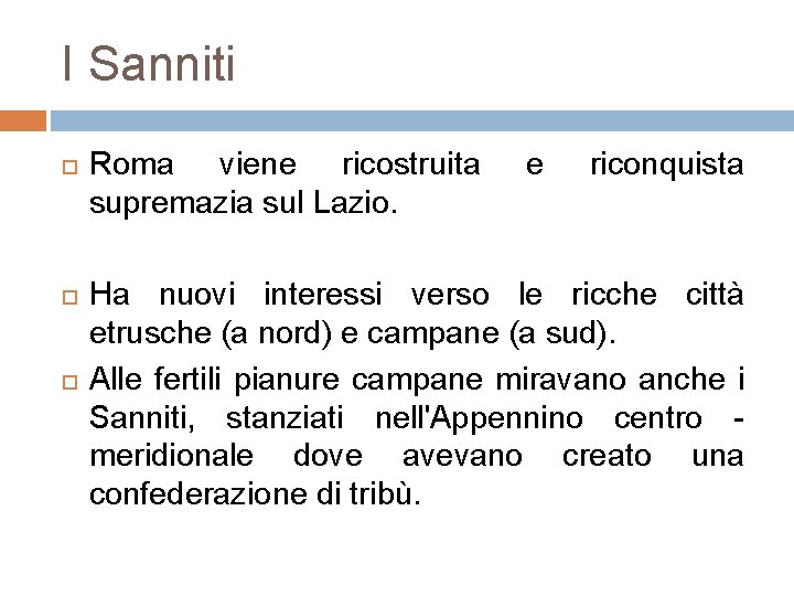 I Sanniti Roma viene ricostruita supremazia sul Lazio. e riconquista Ha nuovi interessi verso