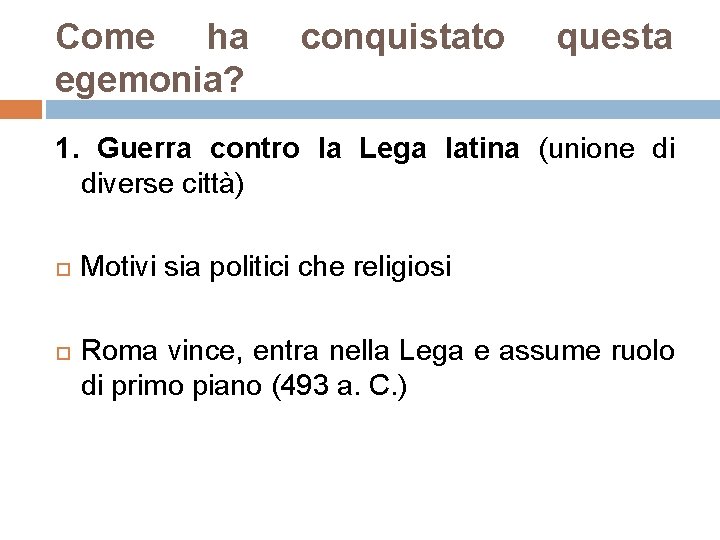 Come ha egemonia? conquistato questa 1. Guerra contro la Lega latina (unione di diverse