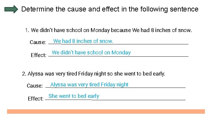 Determine the cause and effect in the following sentence 1. We didn’t have school