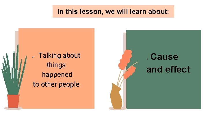 In this lesson, we will learn about: Talking about things happened to other people