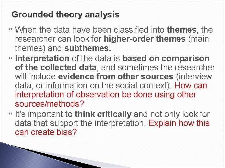 Grounded theory analysis When the data have been classified into themes, the researcher can