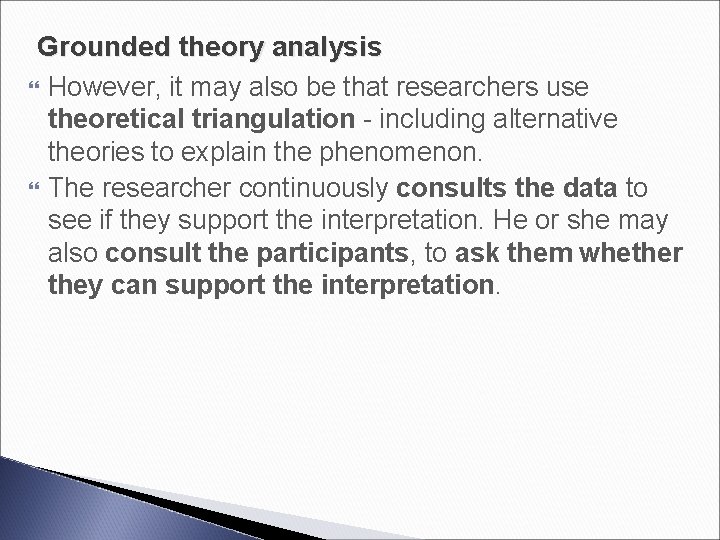 Grounded theory analysis However, it may also be that researchers use theoretical triangulation -