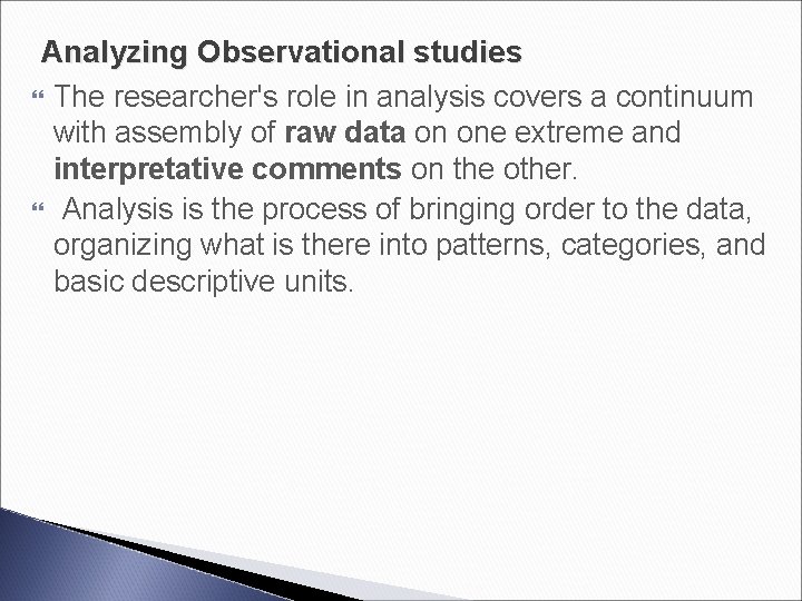 Analyzing Observational studies The researcher's role in analysis covers a continuum with assembly of