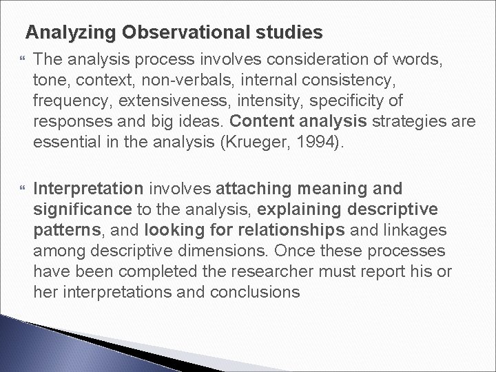 Analyzing Observational studies The analysis process involves consideration of words, tone, context, non-verbals, internal