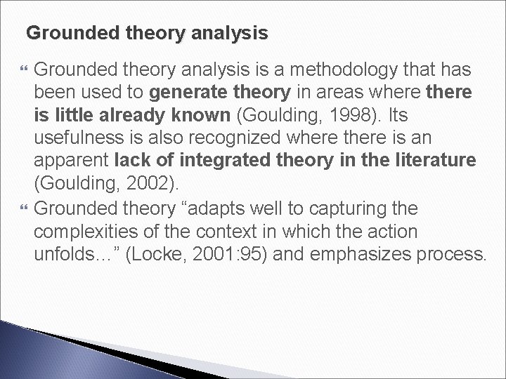 Grounded theory analysis is a methodology that has been used to generate theory in