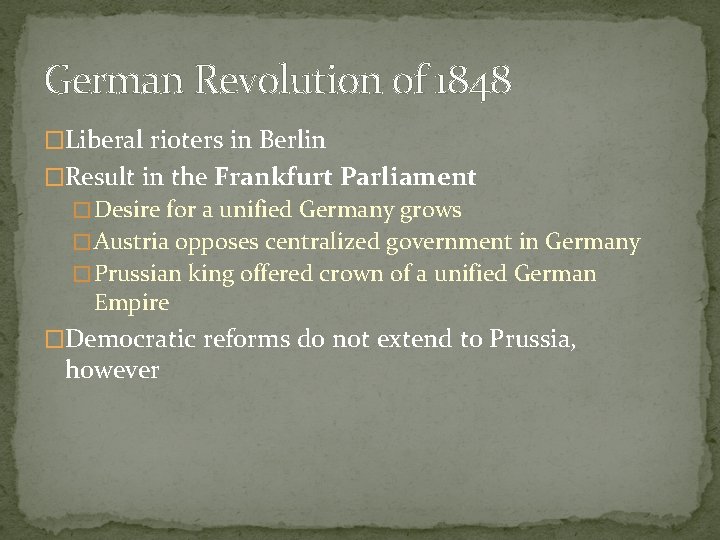 German Revolution of 1848 �Liberal rioters in Berlin �Result in the Frankfurt Parliament �