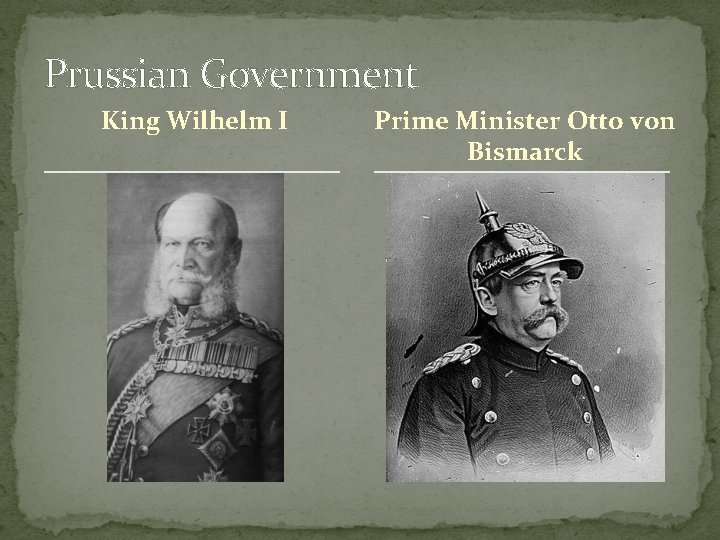 Prussian Government King Wilhelm I Prime Minister Otto von Bismarck 