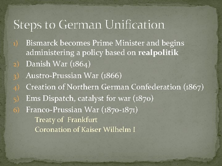 Steps to German Unification 1) 2) 3) 4) 5) 6) Bismarck becomes Prime Minister