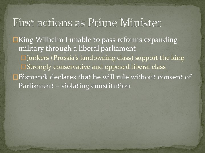 First actions as Prime Minister �King Wilhelm I unable to pass reforms expanding military