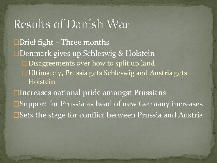 Results of Danish War �Brief fight – Three months �Denmark gives up Schleswig &