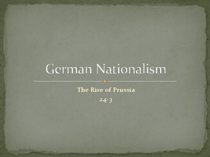 German Nationalism The Rise of Prussia 24 -3 