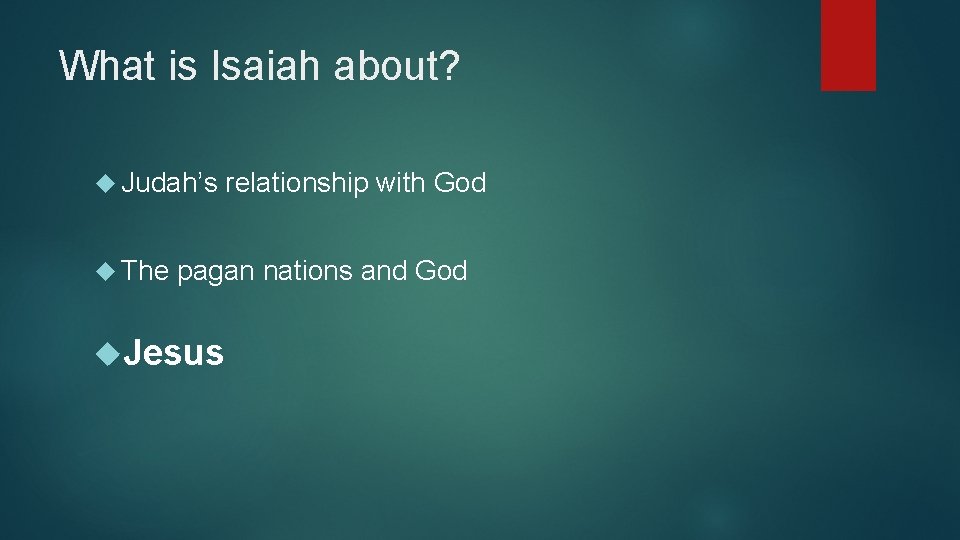 What is Isaiah about? Judah’s The relationship with God pagan nations and God Jesus