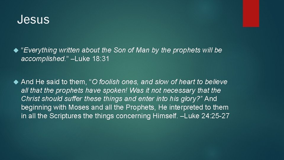 Jesus “Everything written about the Son of Man by the prophets will be accomplished.