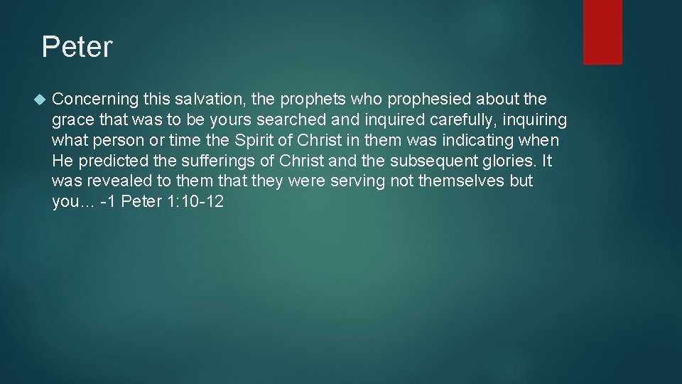 Peter Concerning this salvation, the prophets who prophesied about the grace that was to