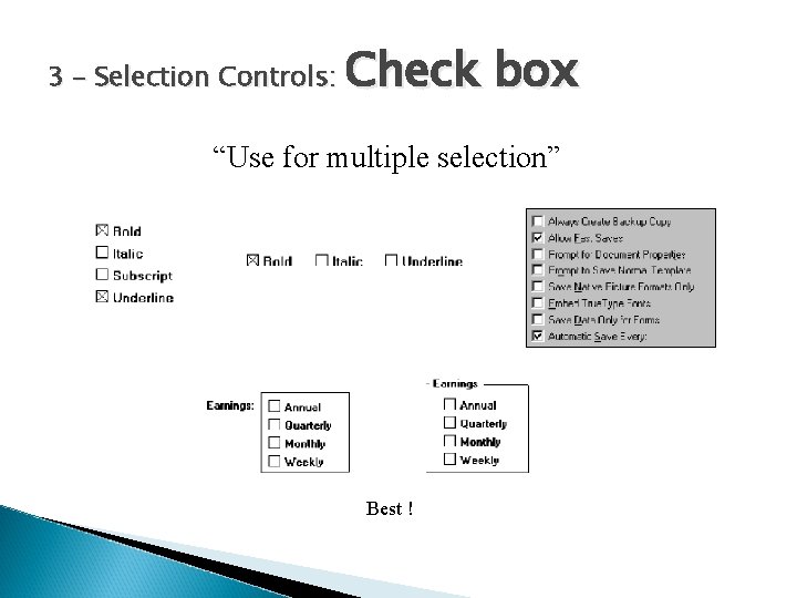 3 – Selection Controls: Check box “Use for multiple selection” Best ! 
