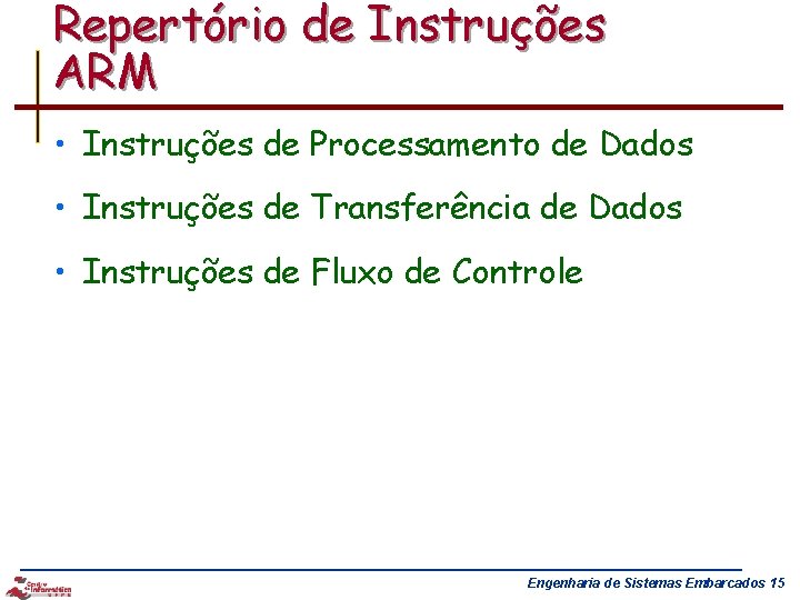 Repertório de Instruções ARM • Instruções de Processamento de Dados • Instruções de Transferência