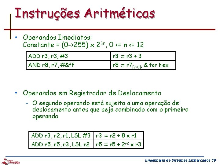 Instruções Aritméticas • Operandos Imediatos: Constante = (0 ->255) x 22 n, 0 <=