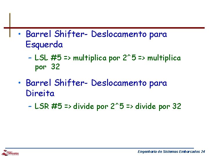  • Barrel Shifter- Deslocamento para Esquerda – LSL #5 => multiplica por 2^5