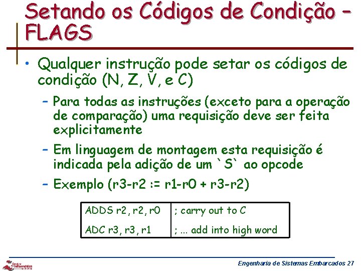 Setando os Códigos de Condição – FLAGS • Qualquer instrução pode setar os códigos