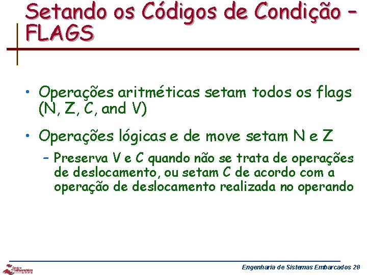 Setando os Códigos de Condição – FLAGS • Operações aritméticas setam todos os flags