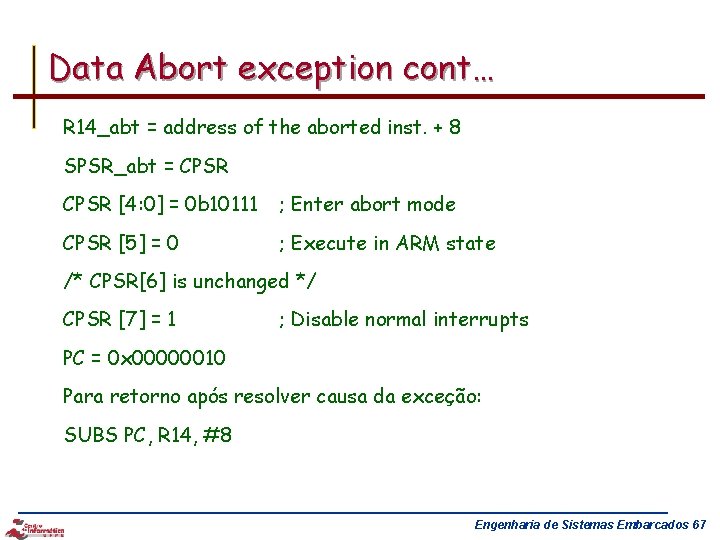 Data Abort exception cont… R 14_abt = address of the aborted inst. + 8