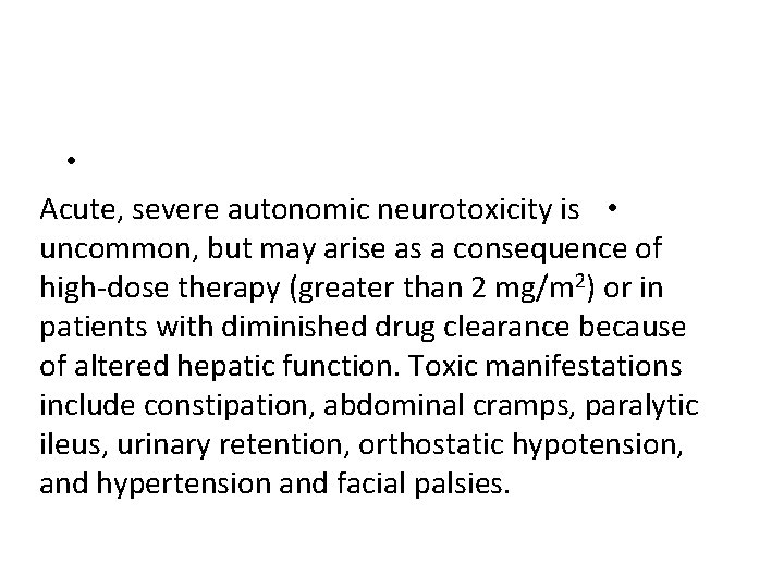  • Acute, severe autonomic neurotoxicity is • uncommon, but may arise as a