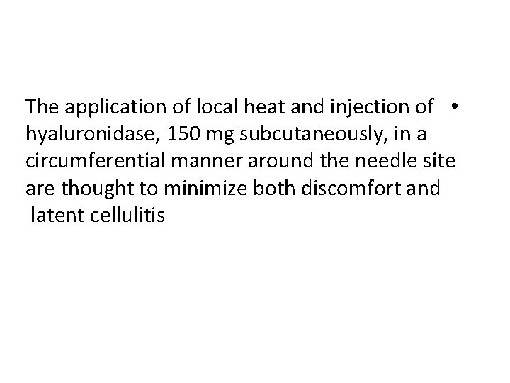 The application of local heat and injection of • hyaluronidase, 150 mg subcutaneously, in
