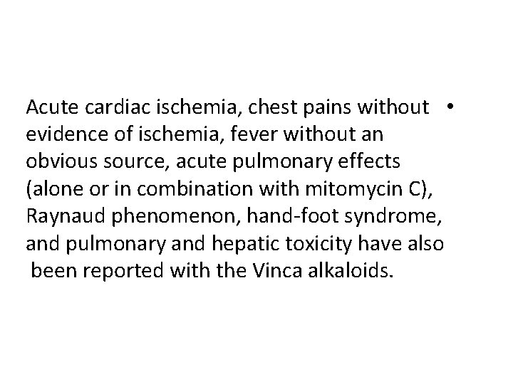 Acute cardiac ischemia, chest pains without • evidence of ischemia, fever without an obvious