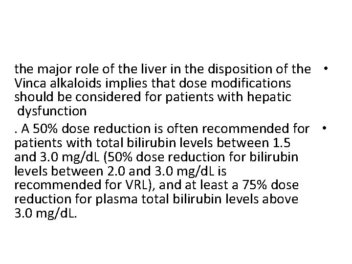 the major role of the liver in the disposition of the • Vinca alkaloids