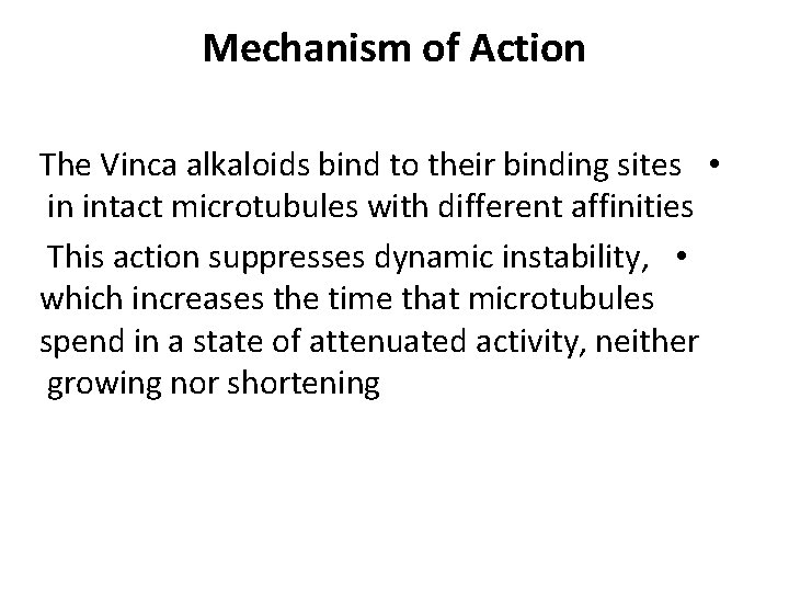 Mechanism of Action The Vinca alkaloids bind to their binding sites • in intact