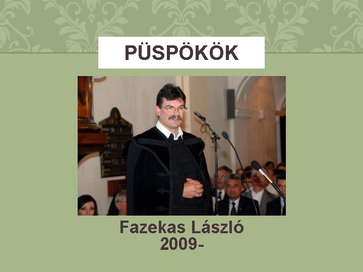 PÜSPÖKÖK Fazekas László 2009 - 