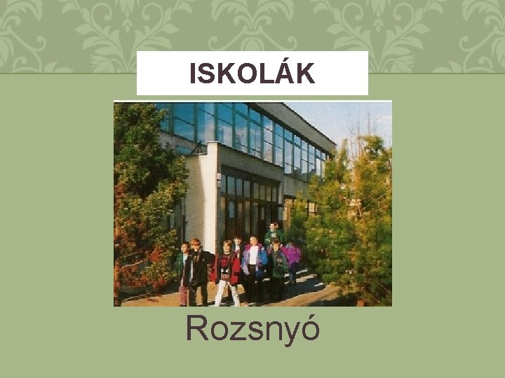 ISKOLÁK Rozsnyó 