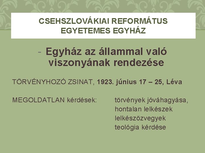 CSEHSZLOVÁKIAI REFORMÁTUS EGYETEMES EGYHÁZ - Egyház az állammal való viszonyának rendezése TÖRVÉNYHOZÓ ZSINAT, 1923.