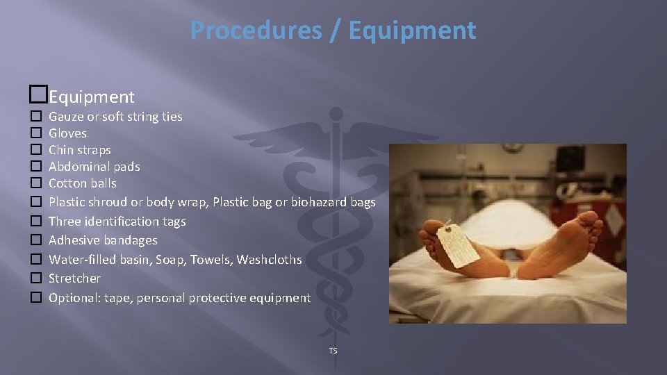 Procedures / Equipment � � � Gauze or soft string ties Gloves Chin straps