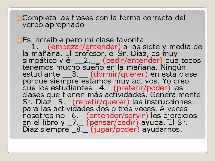 � Completa las frases con la forma correcta del verbo apropriado � Es increíble