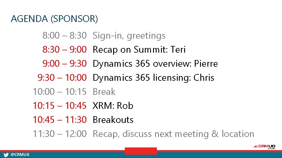 AGENDA (SPONSOR) 8: 00 – 8: 30 Sign-in, greetings 8: 30 – 9: 00