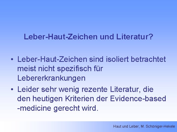 Leber-Haut-Zeichen und Literatur? • Leber-Haut-Zeichen sind isoliert betrachtet meist nicht spezifisch für Lebererkrankungen •