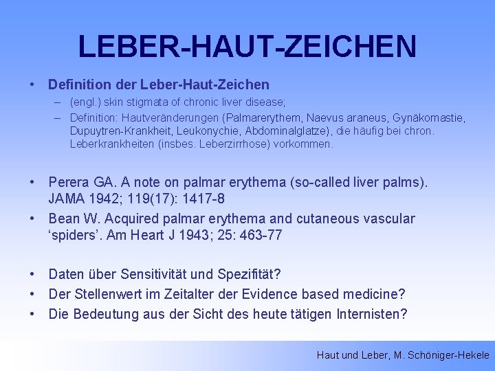 LEBER-HAUT-ZEICHEN • Definition der Leber-Haut-Zeichen – (engl. ) skin stigmata of chronic liver disease;