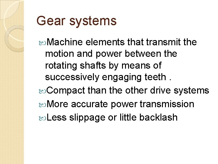 Gear systems Machine elements that transmit the motion and power between the rotating shafts