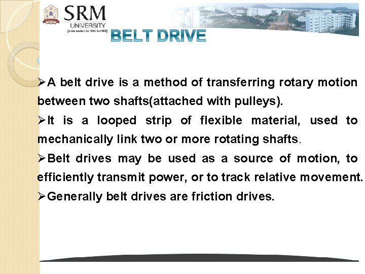 ØA belt drive is a method of transferring rotary motion between two shafts(attached with