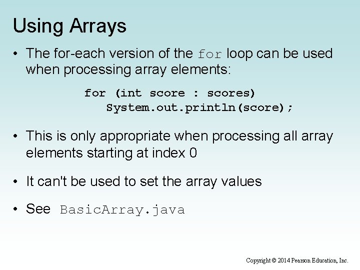 Using Arrays • The for-each version of the for loop can be used when